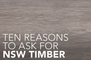 Ten Reasons to Ask for NSW Timber